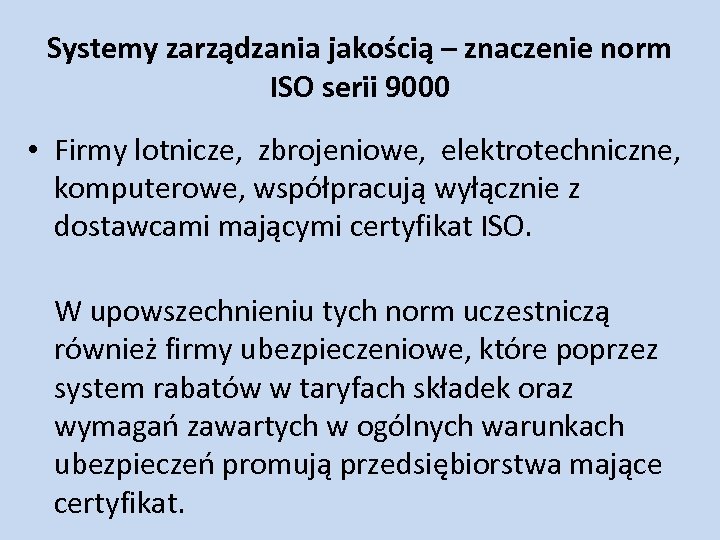 Systemy zarządzania jakością – znaczenie norm ISO serii 9000 • Firmy lotnicze, zbrojeniowe, elektrotechniczne,