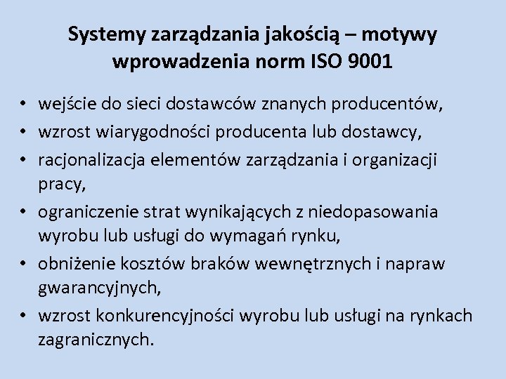 Systemy zarządzania jakością – motywy wprowadzenia norm ISO 9001 • wejście do sieci dostawców