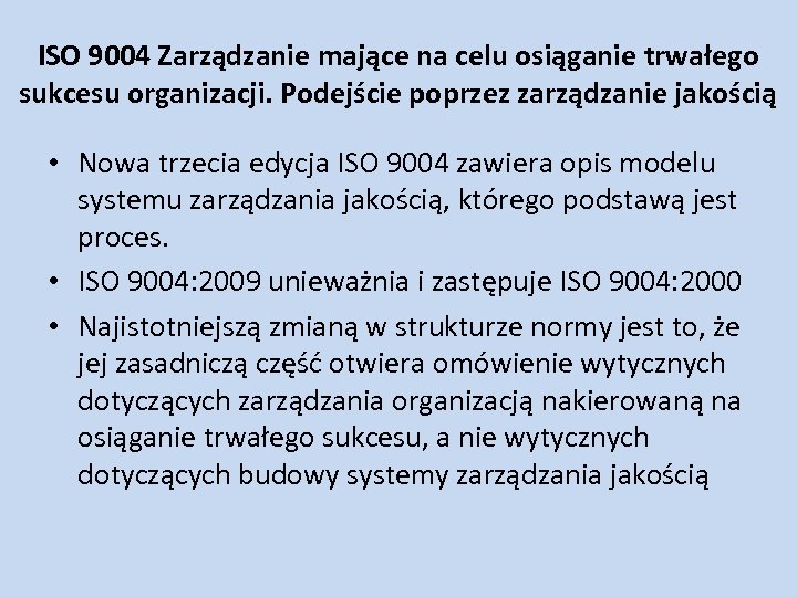 ISO 9004 Zarządzanie mające na celu osiąganie trwałego sukcesu organizacji. Podejście poprzez zarządzanie jakością