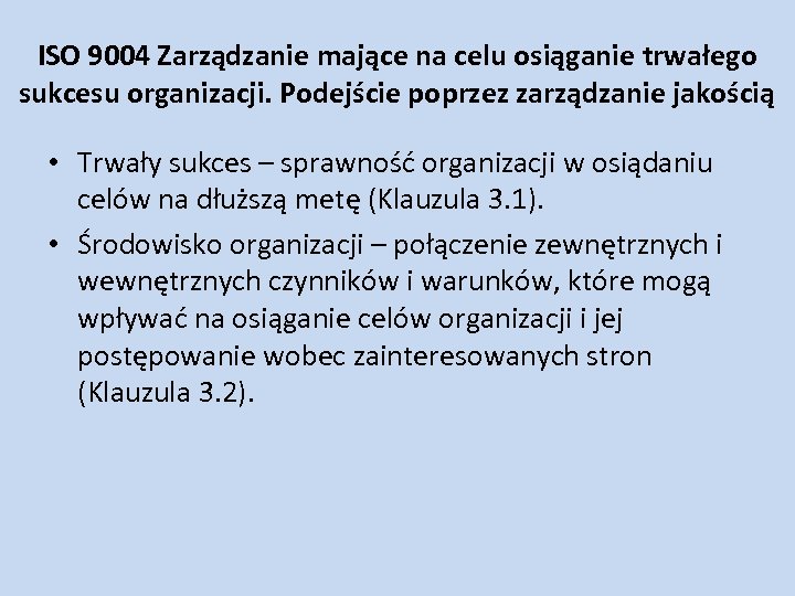 ISO 9004 Zarządzanie mające na celu osiąganie trwałego sukcesu organizacji. Podejście poprzez zarządzanie jakością