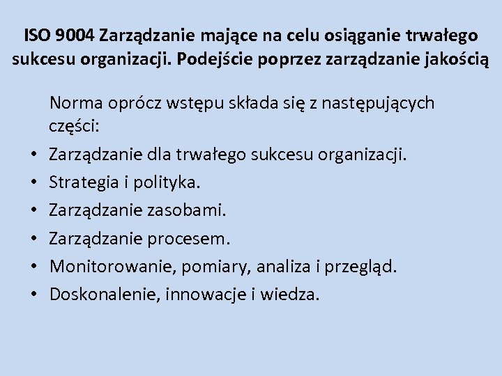 ISO 9004 Zarządzanie mające na celu osiąganie trwałego sukcesu organizacji. Podejście poprzez zarządzanie jakością