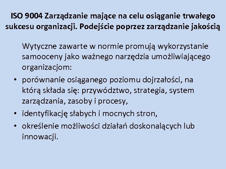 ISO 9004 Zarządzanie mające na celu osiąganie trwałego sukcesu organizacji. Podejście poprzez zarządzanie jakością