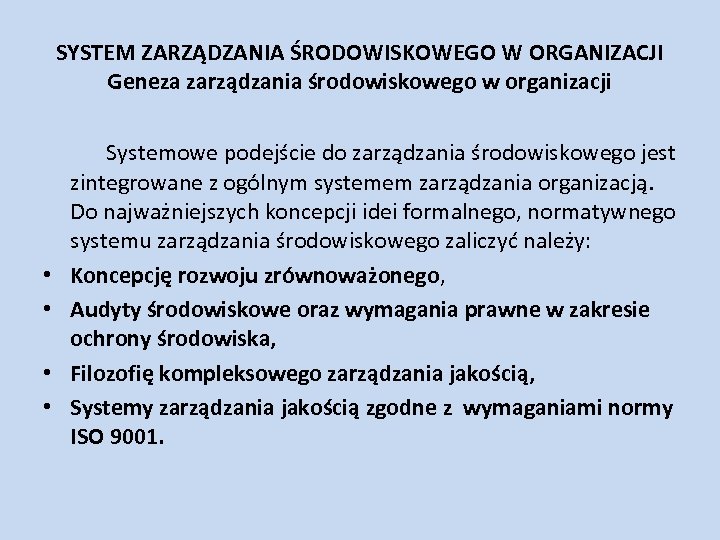 SYSTEM ZARZĄDZANIA ŚRODOWISKOWEGO W ORGANIZACJI Geneza zarządzania środowiskowego w organizacji • • Systemowe podejście