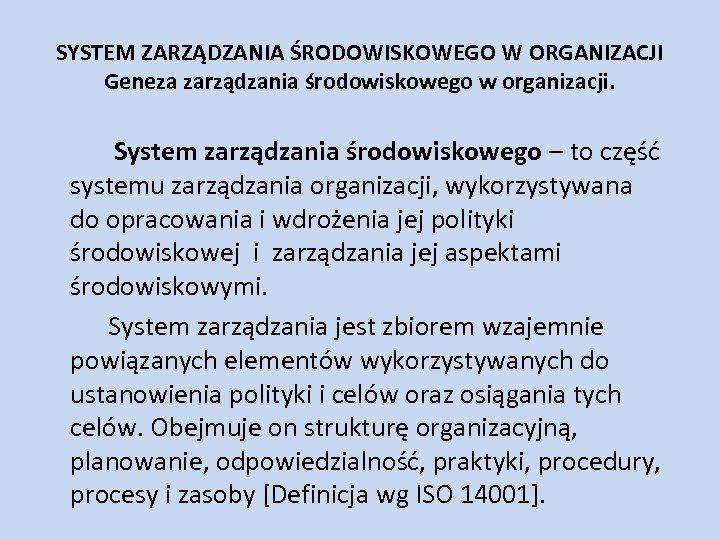 SYSTEM ZARZĄDZANIA ŚRODOWISKOWEGO W ORGANIZACJI Geneza zarządzania środowiskowego w organizacji. System zarządzania środowiskowego –