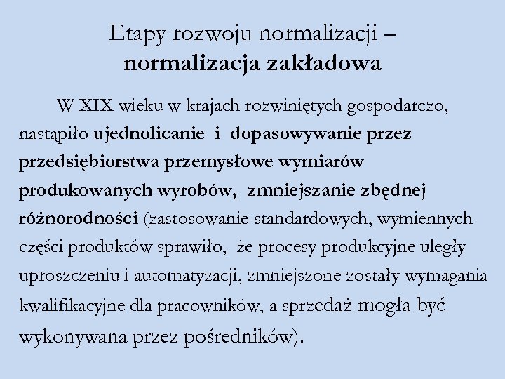 Etapy rozwoju normalizacji – normalizacja zakładowa W XIX wieku w krajach rozwiniętych gospodarczo, nastąpiło