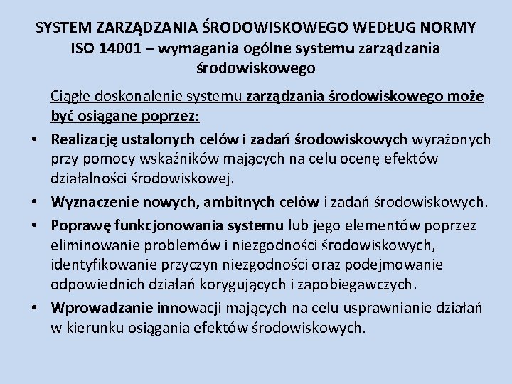 SYSTEM ZARZĄDZANIA ŚRODOWISKOWEGO WEDŁUG NORMY ISO 14001 – wymagania ogólne systemu zarządzania środowiskowego •