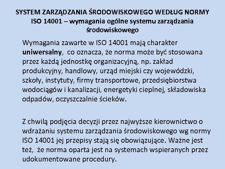 SYSTEM ZARZĄDZANIA ŚRODOWISKOWEGO WEDŁUG NORMY ISO 14001 – wymagania ogólne systemu zarządzania środowiskowego Wymagania