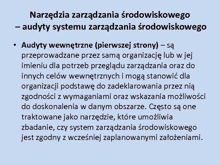 Narzędzia zarządzania środowiskowego – audyty systemu zarządzania środowiskowego • Audyty wewnętrzne (pierwszej strony) –