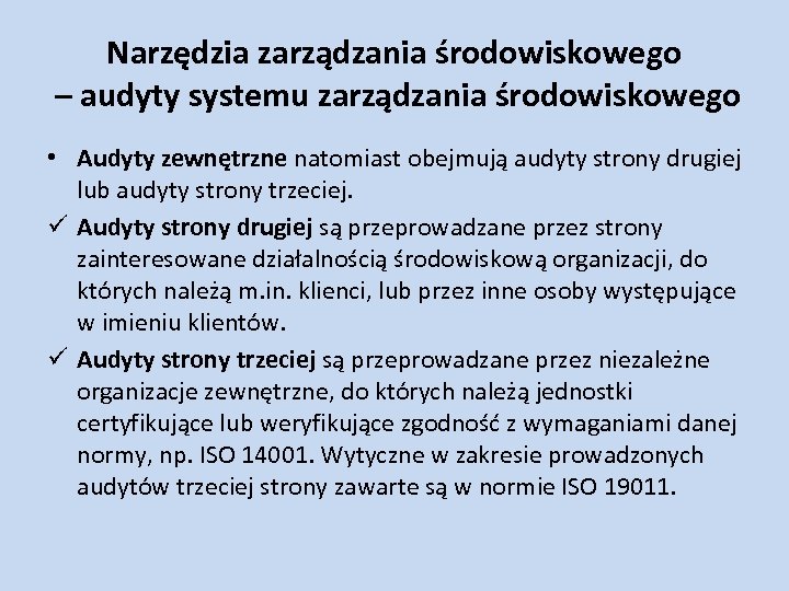 Narzędzia zarządzania środowiskowego – audyty systemu zarządzania środowiskowego • Audyty zewnętrzne natomiast obejmują audyty