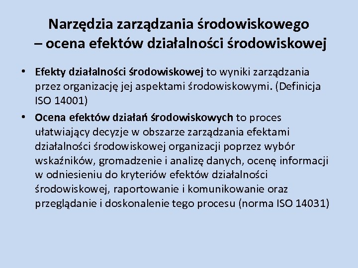 Narzędzia zarządzania środowiskowego – ocena efektów działalności środowiskowej • Efekty działalności środowiskowej to wyniki