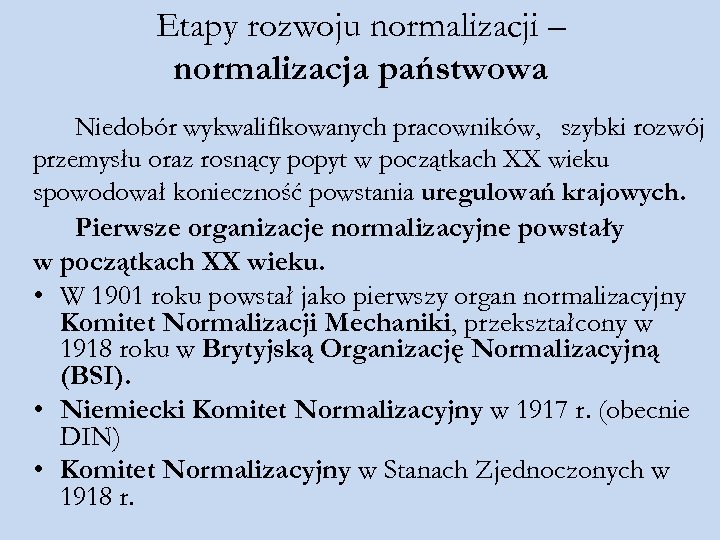 Etapy rozwoju normalizacji – normalizacja państwowa Niedobór wykwalifikowanych pracowników, szybki rozwój przemysłu oraz rosnący