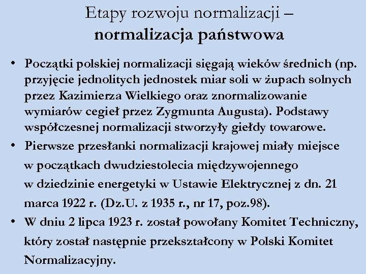 Etapy rozwoju normalizacji – normalizacja państwowa • Początki polskiej normalizacji sięgają wieków średnich (np.