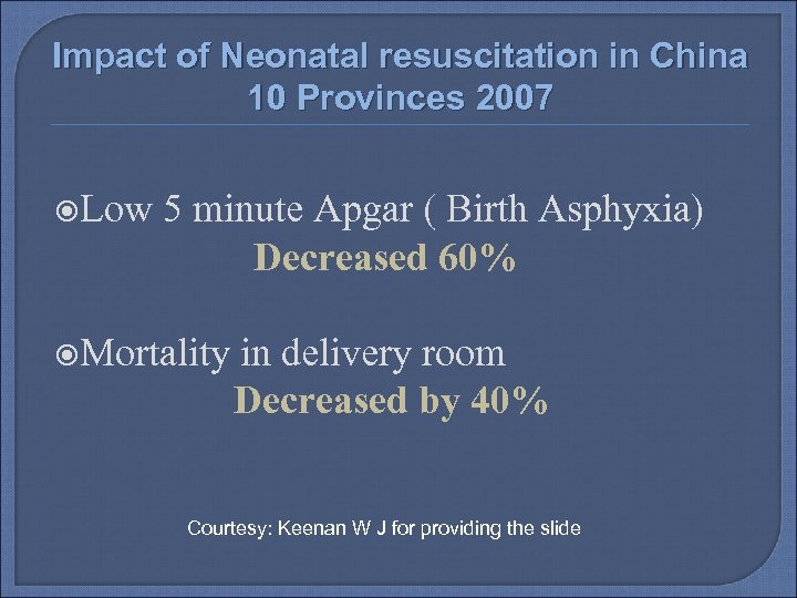 Impact of Neonatal resuscitation in China 10 Provinces 2007 Low 5 minute Apgar (