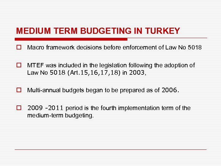 MEDIUM TERM BUDGETING IN TURKEY o Macro framework decisions before enforcement of Law No