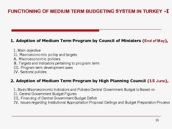 FUNCTIONING OF MEDIUM TERM BUDGETING SYSTEM IN TURKEY -I 1. Adoption of Medium Term