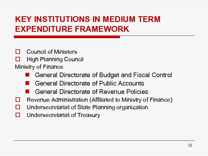 KEY INSTITUTIONS IN MEDIUM TERM EXPENDITURE FRAMEWORK o Council of Ministers o High Planning