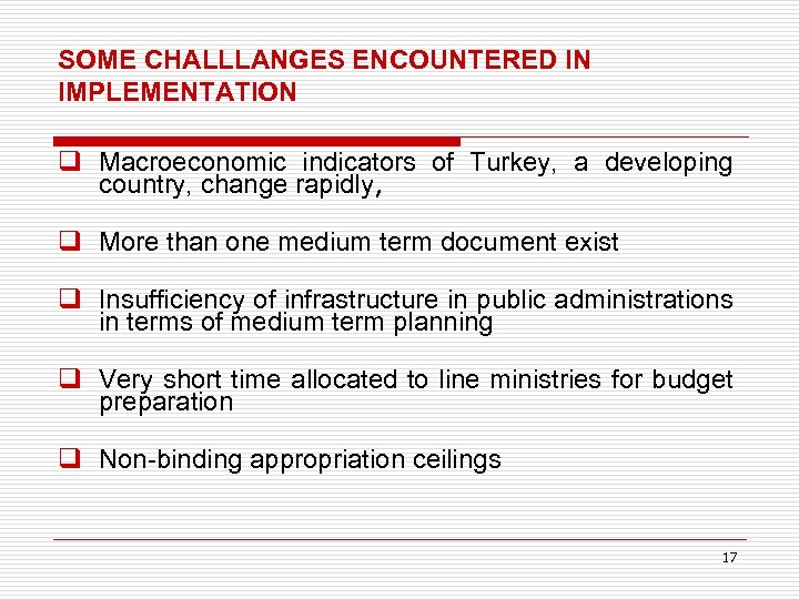 SOME CHALLLANGES ENCOUNTERED IN IMPLEMENTATION q Macroeconomic indicators of Turkey, a developing country, change