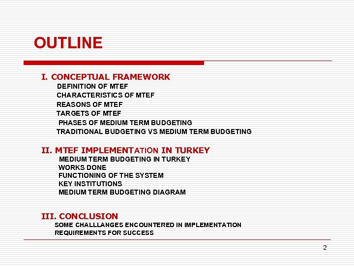 OUTLINE I. CONCEPTUAL FRAMEWORK DEFINITION OF MTEF CHARACTERISTICS OF MTEF REASONS OF MTEF TARGETS