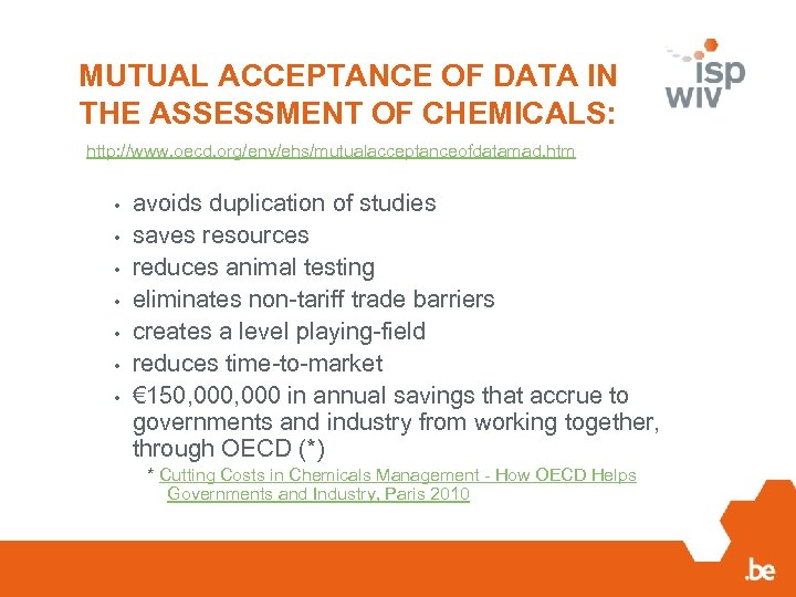 MUTUAL ACCEPTANCE OF DATA IN THE ASSESSMENT OF CHEMICALS: http: //www. oecd. org/env/ehs/mutualacceptanceofdatamad. htm