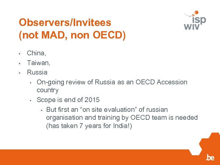 Observers/Invitees (not MAD, non OECD) • • • China, Taiwan, Russia • On-going review