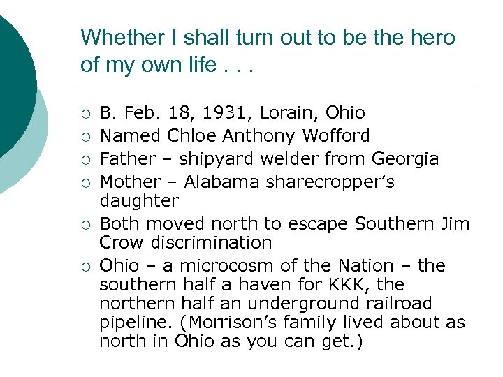 Whether I shall turn out to be the hero of my own life. .