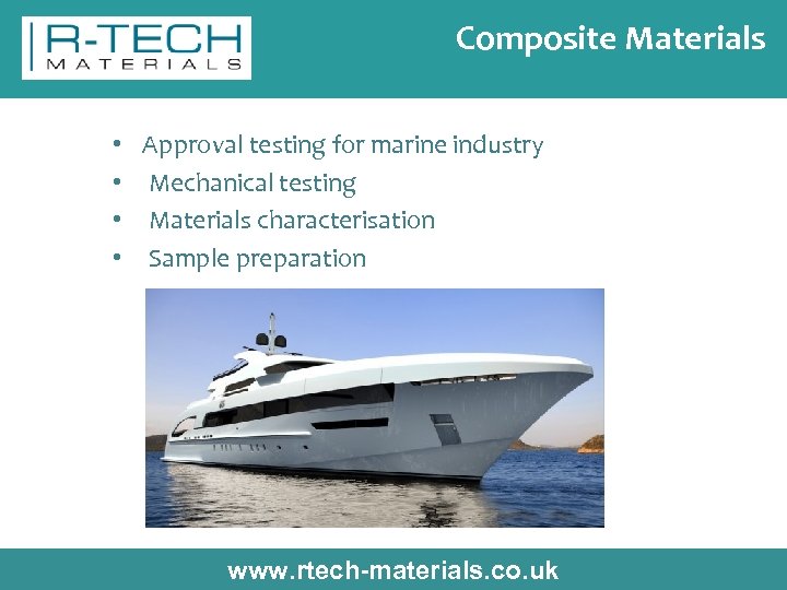 Composite Materials • • Approval testing for marine industry Mechanical testing Materials characterisation Sample