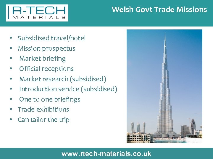 Welsh Govt Trade Missions • • • Subsidised travel/hotel Mission prospectus Market briefing Official