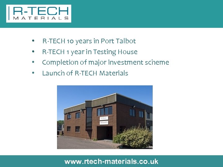  • • R-TECH 10 years in Port Talbot R-TECH 1 year in Testing