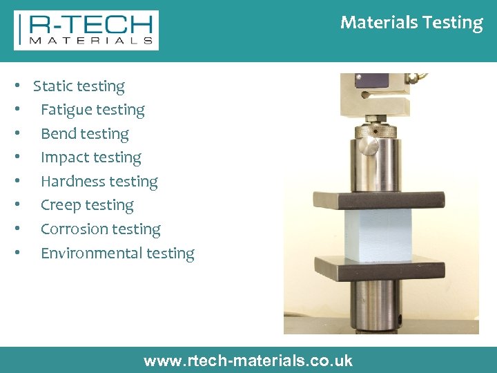 Materials Testing • Static testing • Fatigue testing • Bend testing • Impact testing