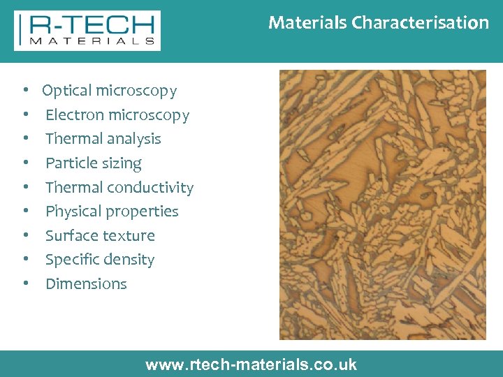 Materials Characterisation • • • Optical microscopy Electron microscopy Thermal analysis Particle sizing Thermal