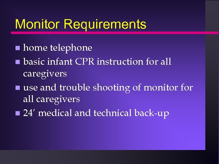 Monitor Requirements home telephone n basic infant CPR instruction for all caregivers n use