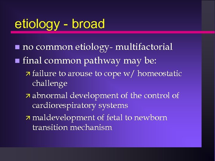 etiology - broad no common etiology- multifactorial n final common pathway may be: n