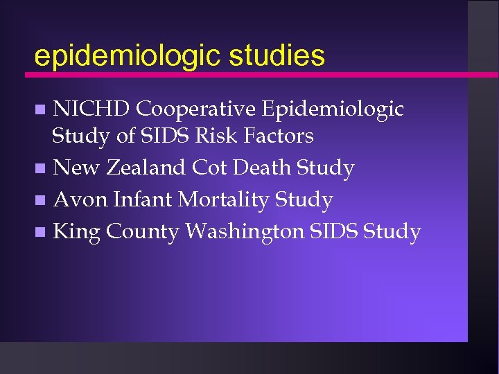 epidemiologic studies NICHD Cooperative Epidemiologic Study of SIDS Risk Factors n New Zealand Cot