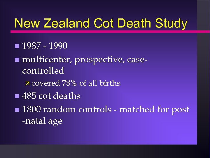 New Zealand Cot Death Study 1987 - 1990 n multicenter, prospective, casecontrolled n ä