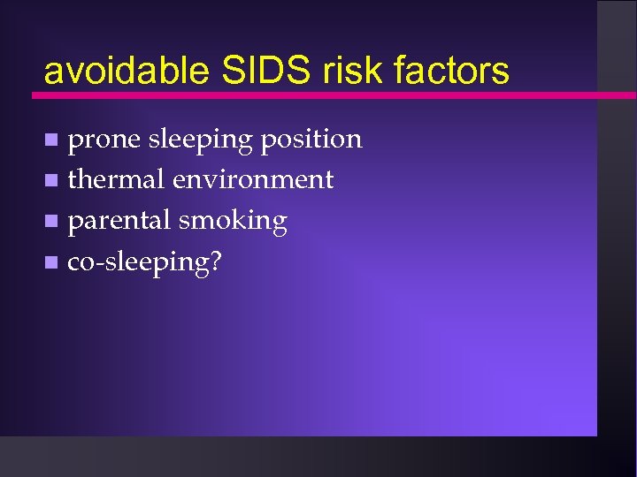 avoidable SIDS risk factors prone sleeping position n thermal environment n parental smoking n