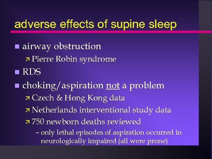 adverse effects of supine sleep n airway obstruction ä Pierre Robin syndrome RDS n