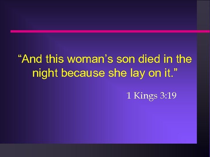 “And this woman’s son died in the night because she lay on it. ”