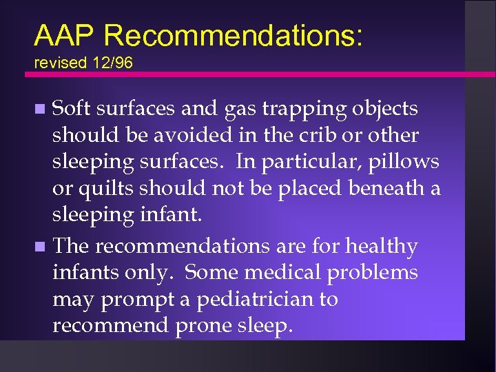 AAP Recommendations: revised 12/96 Soft surfaces and gas trapping objects should be avoided in