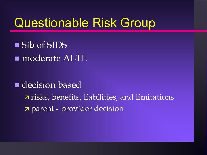 Questionable Risk Group Sib of SIDS n moderate ALTE n n decision based ä