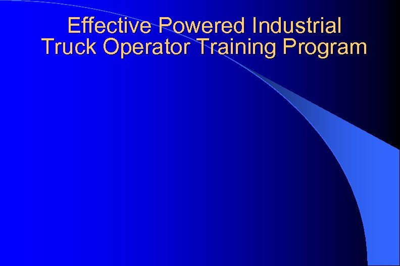 Effective Powered Industrial Truck Operator Training Program 