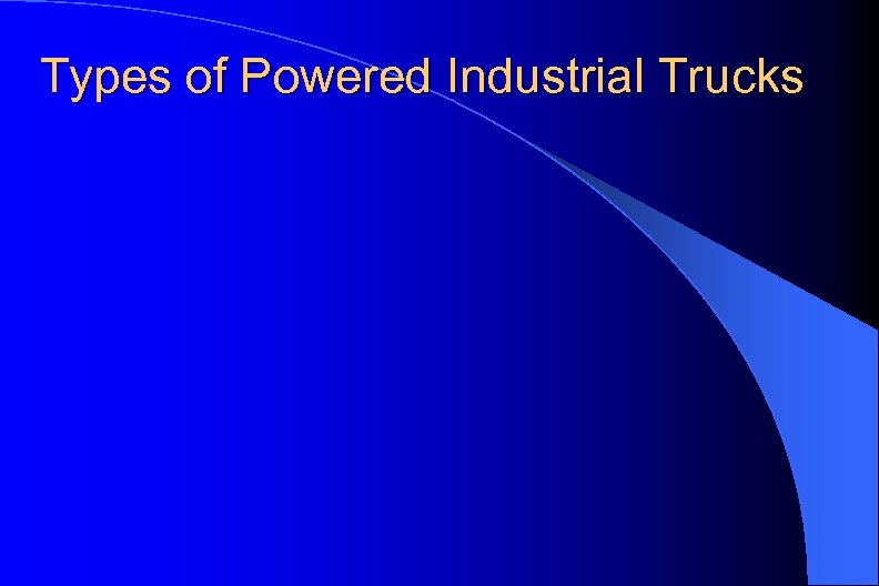 Types of Powered Industrial Trucks 