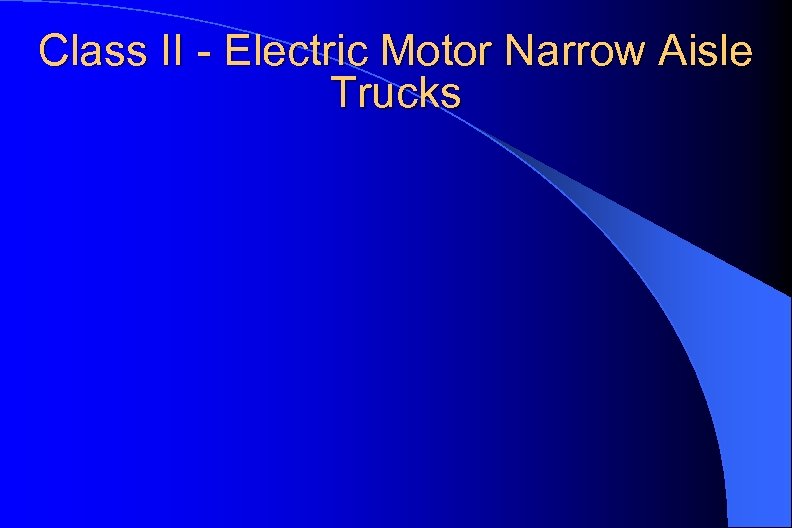 Class II - Electric Motor Narrow Aisle Trucks 