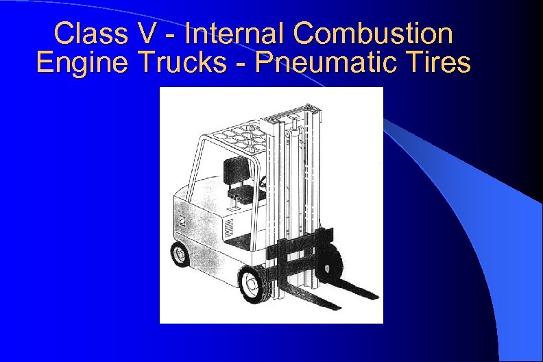 Class V - Internal Combustion Engine Trucks - Pneumatic Tires 