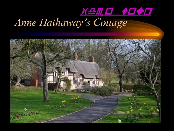 ideo tour Anne Hathaway’s Cottage 