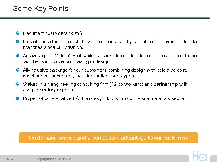 Some Key Points Recurrent customers (90%) Lots of operational projects have been successfully completed