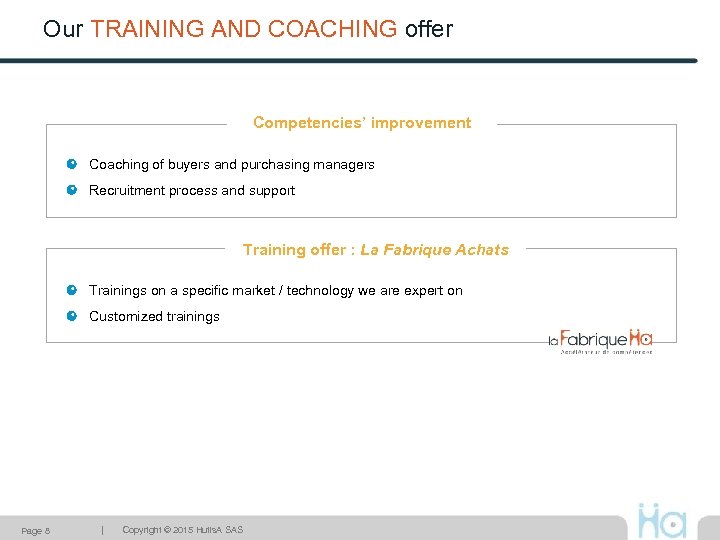 Our TRAINING AND COACHING offer Competencies’ improvement Coaching of buyers and purchasing managers Recruitment