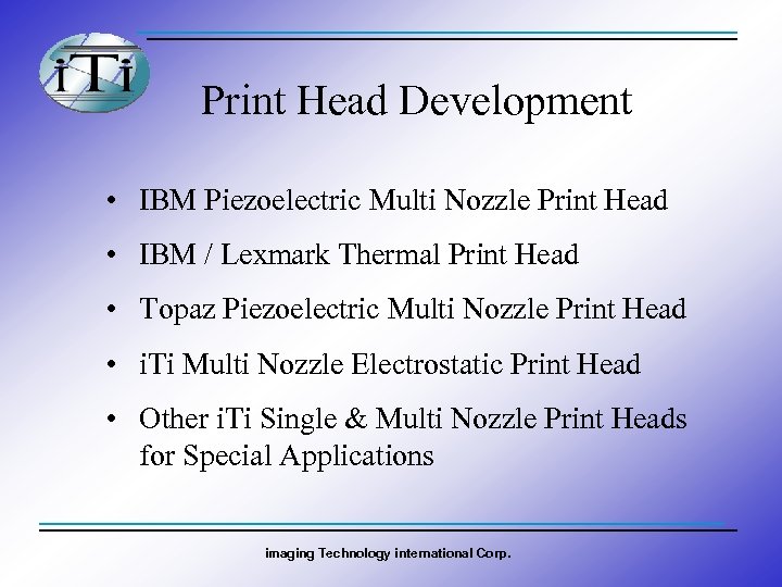 Print Head Development • IBM Piezoelectric Multi Nozzle Print Head • IBM / Lexmark