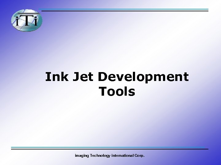 Ink Jet Development Tools imaging Technology international Corp. 