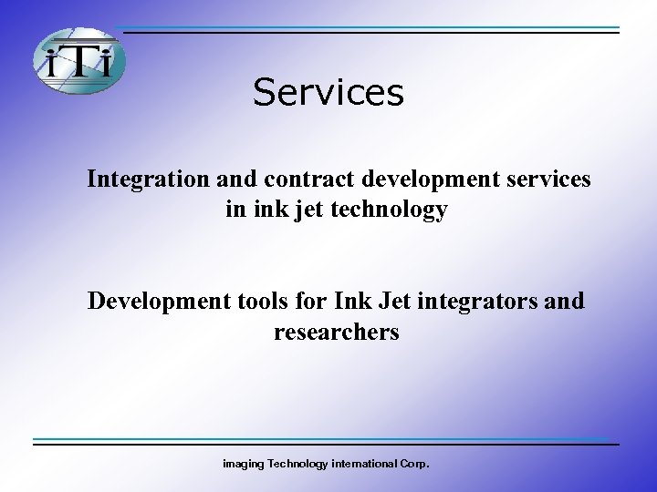 Services Integration and contract development services in ink jet technology Development tools for Ink