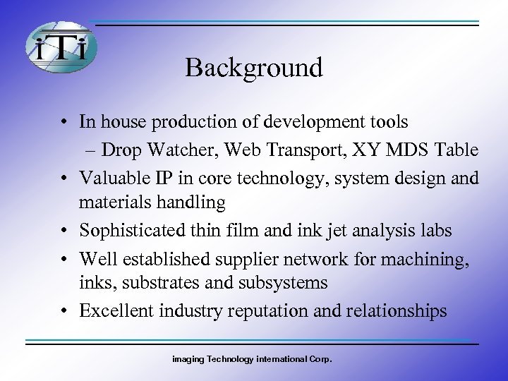 Background • In house production of development tools – Drop Watcher, Web Transport, XY